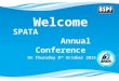 Welcome On Thursday 8 th October 2015 SPATA Annual Conference