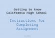 Getting to know California High School Instructions for Completing Assignment Mr. Hawshin Study Skills