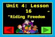 Unit 4: Lesson 16 “Riding Freedom” Copyright © 2012 Kelly Mott