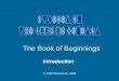 Introduction © John Stevenson, 2009 The Book of Beginnings