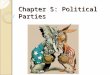 Chapter 5: Political Parties. What is a Political Party? (5.1) What is a political party? ◦ Shared political beliefs ◦ Seek to win elections to control
