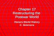 Chapter 17 Restructuring the Postwar World Honors World History C. Simmons