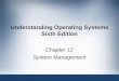 Understanding Operating Systems Sixth Edition Chapter 12 System Management