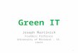 Green IT Joseph Martinich Founders Professor University of Missouri – St. Louis 1