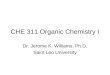 CHE 311 Organic Chemistry I Dr. Jerome K. Williams, Ph.D. Saint Leo University