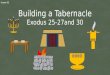 Lesson 52 Building a Tabernacle Exodus 25-27and 30