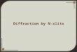 Diffraction by N-slits. Optical disturbance due to N slits