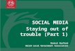 SOCIAL MEDIA Staying out of trouble (Part 1) Daniel Hurford Welsh Local Government Association