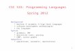 1 CSC 533: Programming Languages Spring 2012 Background  machine  assembly  high-level languages  software development methodologies  key languages