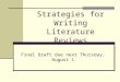 Strategies for Writing Literature Reviews Final Draft due next Thursday, August 1