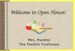 Welcome to Open House! Mrs. Fantini The Fantini Funhouse