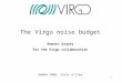 1 The Virgo noise budget Romain Gouaty For the Virgo collaboration GWADW 2006, Isola d’Elba