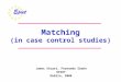 Matching (in case control studies) James Stuart, Fernando Simón EPIET Dublin, 2006