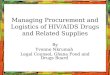 Managing Procurement and Logistics of HIV/AIDS Drugs and Related Supplies By Yvonne Nkrumah Legal Counsel, Ghana Food and Drugs Board