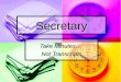 Secretary Take Minutes… Not Transcripts. THE SECRETARY The secretary is responsible for keeping accurate records of the proceedings of the association