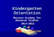 Kindergarten Orientation Marrero Academy for Advanced Studies 2014-2015 2014-2015