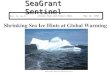 Shrinking Sea Ice Hints at Global Warming Photo source:  SeaGrant Sentinel Alaska Seas and Rivers NewsMay 14, 1991 Vol. 9,