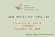 “Helping Shape Florida’s Future” ® 2008 Retail for Parts Law Presented by John W. Forehand November 18, 2008