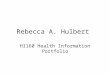 Rebecca A. Hulbert HI160 Health Information Portfolio