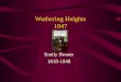 Wuthering Heights 1847 Emily Bronte 1818-1848. Themes Catherine and Heathcliff’s passion for one another seems to be the center of Wuthering Heights