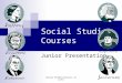 Social Studies=Success in Life! Social Studies Courses Junior Presentation