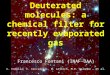 Deuterated molecules: a chemical filter for recently evaporated gas Francesco Fontani (INAF-OAA) C. Codella, C. Ceccarelli, B. Lefloch, M.E. Palumbo …