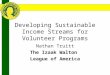 Developing Sustainable Income Streams for Volunteer Programs Nathan Truitt The Izaak Walton League of America
