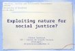 Exploiting nature for social justice? 'Security, Justice and Sustainable Development' seminar University of Bradford 21.03.2012 Chiara Carrozza CES – Centro
