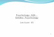 1 Psychology 320: Gender Psychology Lecture 45. 2 Reminder The midterm exam is scheduled for February 21 st (Part A: multiple choice questions) and February