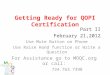 Getting Ready for QOPI Certification Part II February 21,2012 Use Mute Button on Phone Use Raise Hand function or Write a Question For Assistance go to
