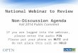 National Webinar to Review Non-Discussion Agenda Fall 2014 Public Comment If you are logged into the webinar, please enter the audio PIN Please put your