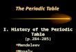 The Periodic Table I. History of the Periodic Table (p.284-285)  Mendeleev  Mosely