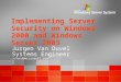 Implementing Server Security on Windows 2000 and Windows Server 2003 Jurgen Van Duvel Systems Engineer Juvand@microsoft.com M
