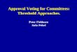 Approval Voting for Committees: Threshold Approaches. Peter Fishburn Saša Pekeč