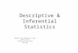 Descriptive & Inferential Statistics Adopted from ;Merryellen Towey Schulz, Ph.D. College of Saint Mary EDU 496