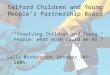 Salford Children and Young People’s Partnership Board “Involving Children and Young People: what more could we do”? Sally Withington October 14 th 2005