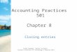 Accounting Practices 501 Chapter 8 Closing entries Cathy Saenger, Senior Lecturer, Eastern Institute of Technology © Pearson 2011