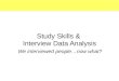 Study Skills & Interview Data Analysis We interviewed people…now what?