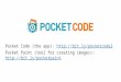 Pocket Code (the app):  //bit.ly/pocketcode2 Pocket Paint (tool for creating images):  //bit.ly/pocketpaint