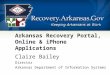 Arkansas Recovery Portal, Online & iPhone Applications Claire Bailey Director Arkansas Department of Information Systems