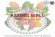 4 EATING WELL Home Gardening and Nutrition Training Material Eating healthy and wise