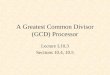 A Greatest Common Divisor (GCD) Processor Lecture L10.3 Sections 10.4, 10.5