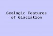 Geologic Features of Glaciation. Horn Mountain peak formed by glacial erosion