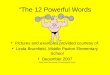“The 12 Powerful Words Pictures and examples provided courtesy of: Linda Brumfield, Middle Paxton Elementary School December 2007 Please extend the courtesy