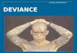 DEVIANCE Sociology, Eleventh Edition. What is Deviance? Sociology, Eleventh Edition