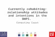 Currently cohabiting: relationship attitudes and intentions in the BHPS. Ernestina Coast