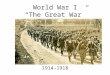 World War I “The Great War” 1914-1918. REVIEW! MAIN Archduke Franz Ferdinand shot June 28 th, 1914 – Austria-Hungary declares war on Serbia a month later