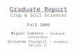 Graduate Report Crop & Soil Sciences Fall 2009 Miguel Cabrera - Graduate Coordinator Vivienne Sturgill – Academic Advisor II