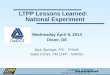 LTPP Lessons Learned: National Experiment Wednesday April 9, 2014 Dover, DE Jack Springer, P.E. - FHWA Gabe Cimini, PM LTPP - NARSC