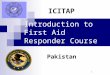 1 Introduction to First Aid Responder Course Pakistan ICITAP
